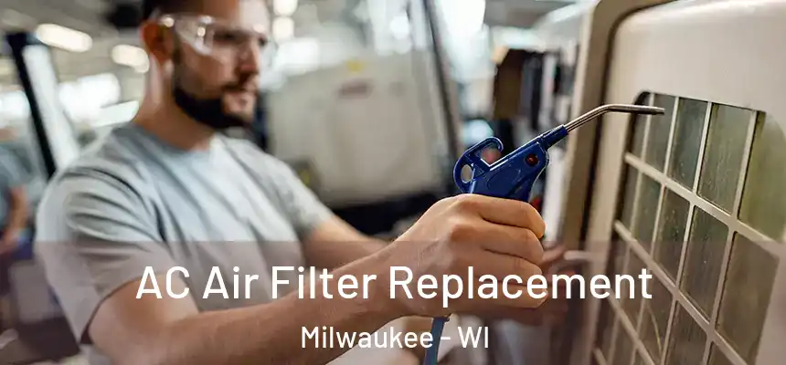 AC Air Filter Replacement Milwaukee - WI