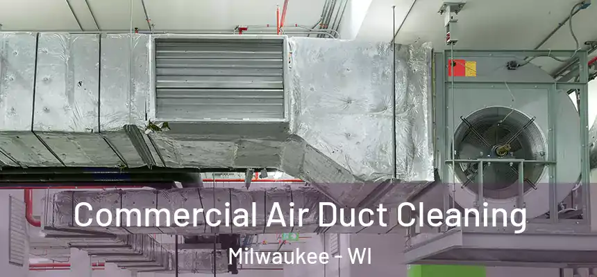  Commercial Air Duct Cleaning Milwaukee - WI