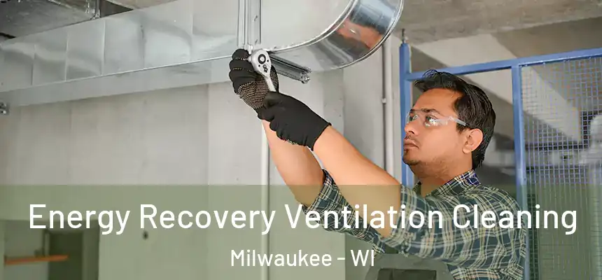  Energy Recovery Ventilation Cleaning Milwaukee - WI