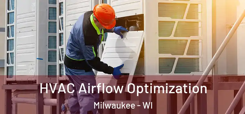  HVAC Airflow Optimization Milwaukee - WI