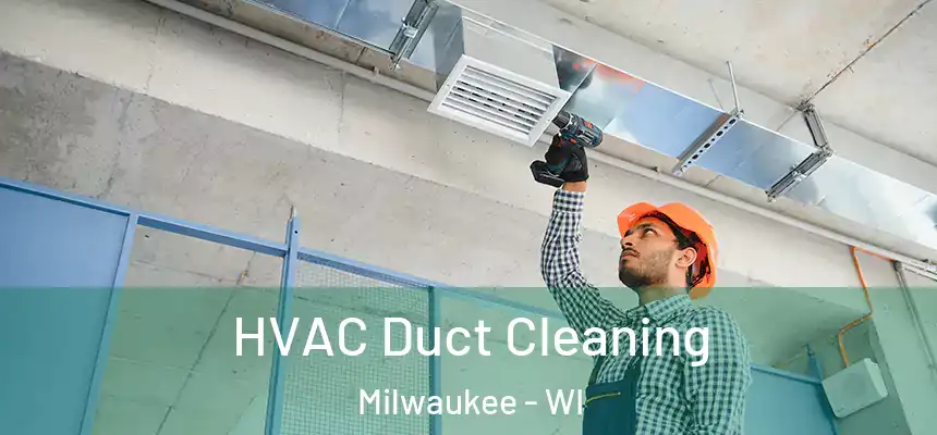  HVAC Duct Cleaning Milwaukee - WI