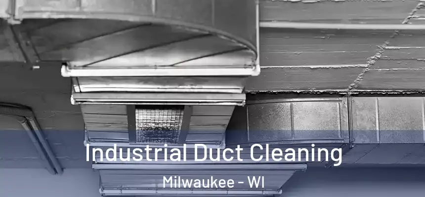 Industrial Duct Cleaning Milwaukee - WI