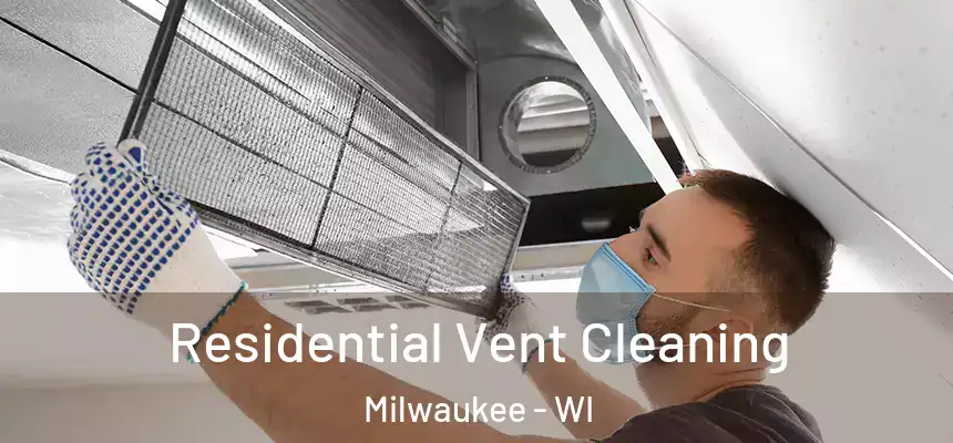 Residential Vent Cleaning Milwaukee - WI